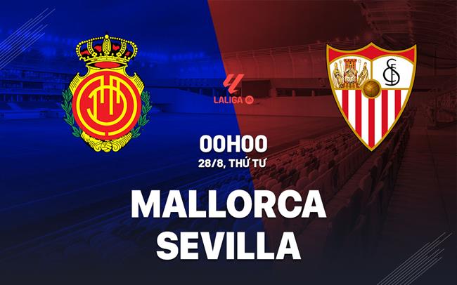 nhan dinh bong da du doan Mallorca vs Sevilla vdqg tay ban nha la liga hom nay