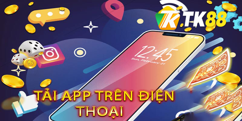 Hướng dẫn tải và cài đặt tải app TK88